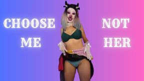 Choose Me, Not Her
