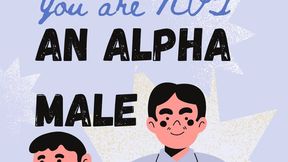 you are not an alpha male