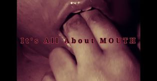 It's All About MOUTH