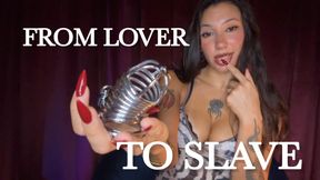 FROM LOVER TO SLAVE