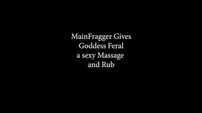 MainFragger gives Goddess Feral a massage and Rub