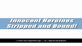 Innocent Heroines Stripped And Bound  - FULL NINE-SCENE VIDEO! 1080p