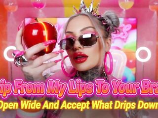 Ooze From My Lips to Your Brain. Open Wide and Accept What Oozes Down