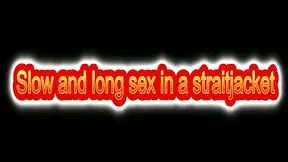 EXPERIENCED LADY in a Straitjacket Slowly Taken to Squirt
