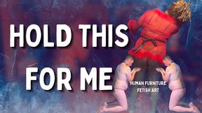 Hold This for Me – Male Submissive Human Furniture & Fetish Art with Temptress Mango