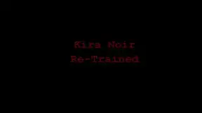 Kira Noir Re-Trained