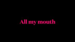 All my mouth- wmv