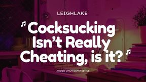 Cocksucking Isn't Really Cheating Is It? - Bisexual Audio MP3 - LeighLake