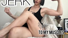 Jerk to My Muscles