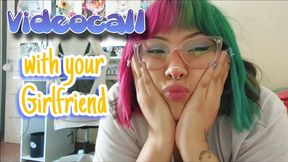 Videocall with yout Girlfriend
