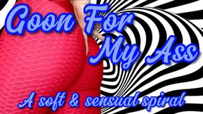 Goon For My Ass - A Soft Sensual Spiral