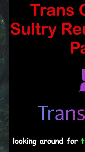 Trans Glow-up - Sultry Reunion Heat Part - 1 English Audio Sex Story