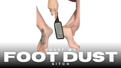 SNORT MY FOOT DUST BITCH!