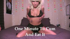 One Minute To Cum And Eat It