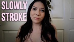 Slowly Stroke