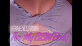 Leave Your Wife for My BBW Body