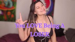 You LOVE Being A LOSER