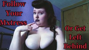 Follow Your Mxtress Or Get Left Behind