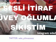 SESLİ İTİRAF- ÜVEY OĞLUMLA SİKİŞTİM- TURK MİLF- TURK PORNO- TURK İFŞA- İFŞA