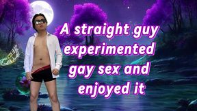 a straight guy experimented gay sex and realized he likes it