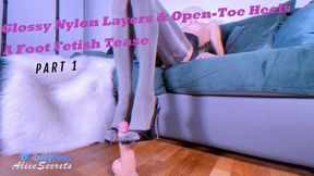 Glossy Nylon Layers & Open-Toe Heels - A Foot Fetish Tease (Part 1)