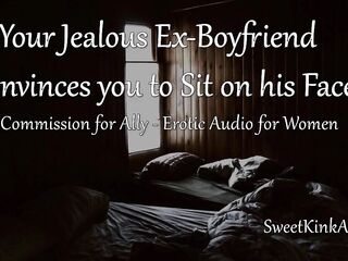 [M4F] Your Jealous Ex-Boyfriend Convinces you to Sit on his Face - Erotic Audio for Women