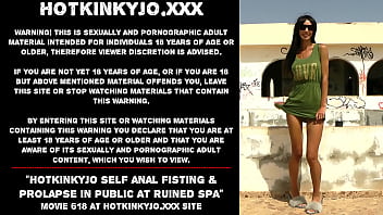 Hotkinkyjo self anal fisting &amp_ prolapse in public at ruined spa