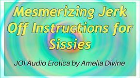 Mesmerizing Jerk Off Instructions for Sissies