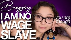 Bragging: I am no Wage Slave (CC)