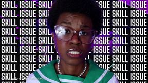 SKILL ISSUE