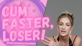 Cum Faster, Loser!