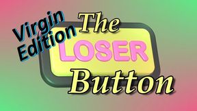 Virgin Humiliation Masturbation Encouragement - The Loser Button Virgin Edition