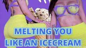 MELTING YOU LIKE AN ICECREAM