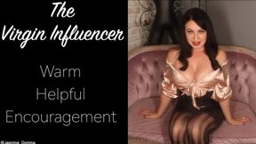 The Virgin Influencer! Warm, helpful encouragement!