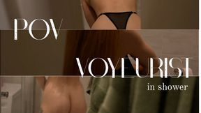 POV: voyerist in shower