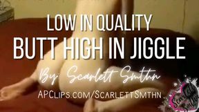 Low in Quality Butt High in Jiggle (2018)