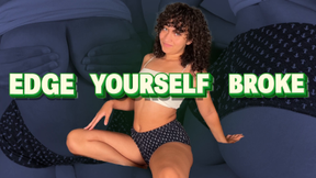 Edge Yourself Broke