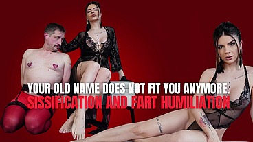 Your old name does not fit you anymore. Sissification and Fart Humiliation