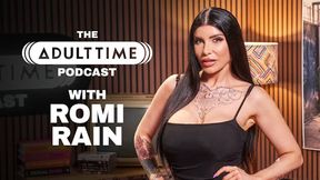 ROMI RAIN - Gonzo, ASMR, and The Golden Age Of Porn - THE ADULT TIME PODCAST