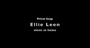 SUPERPRIVATE SNAP - ELLIE LEEN ALONE AT HOME