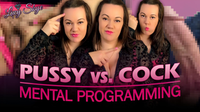 Pussy vs. Cock Mental Programming