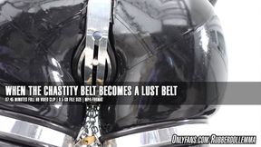 When the Chastity Belt becomes a Lust Belt - 7:45 minutes FHD video clip