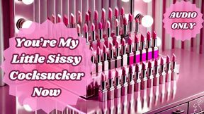 You re My Little Sissy Cocksucker Now