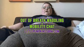 Out of Breath Waddling+Mobility Chat