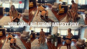 Your small but strong and sexy pony MP4