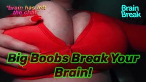 Big Boobs Break Your Brain