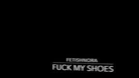 Fuck my shoes