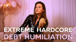EXTREME HARDCORE Debt Humiliation