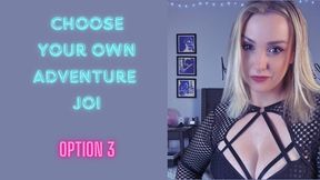 Choose your own JOI adventure - Option 3