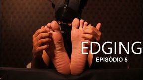 EDGING - EPISODE 05